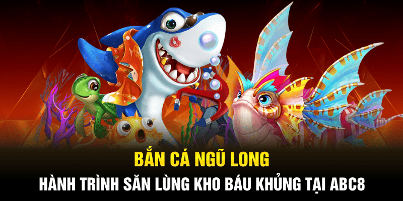 Bắn Cá Ngũ Long