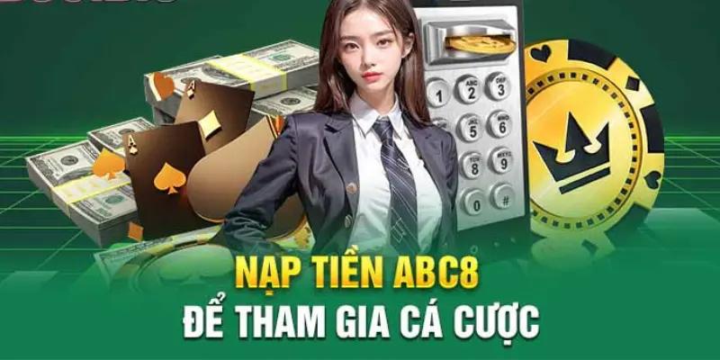 Cách thức nạp rút cơ bản theo hướng dẫn ABC8