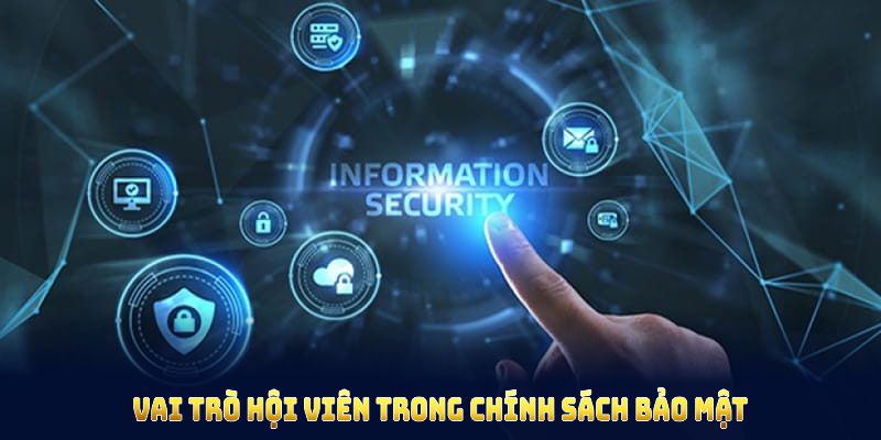 Hội viên cũng có trách nhiệm bảo vệ tài khoản của chính mình